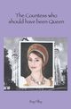 The Countess who should have been Queen, Filby Ray