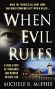 When Evil Rules, McPhee Michele R.