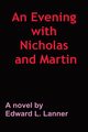 An Evening with Nicholas and Martin, Lanner Edward L.