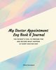 My Doctor Appointment Log Book and Journal, Davenport Olivia