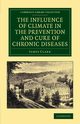 The Influence of Climate in the Prevention and Cure of Chronic Diseases, Clark James