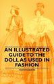An Illustrated Guide to the Doll as Used in Fashion, Boehn Max von