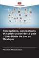 Perceptions, conceptions et construction de la paix, Meschoulam Mauricio