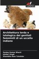 Architettura lorda e istologica dei genitali femminili di un uccello indiano, Bharti Sanjay Kumar