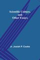 Scientific Culture, and Other Essays, Cooke Jr. Josiah