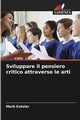 Sviluppare il pensiero critico attraverso le arti, Eutsler Mark