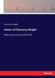 Letters of Chauncey Wright, Wright Chauncey