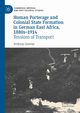 Human Porterage and Colonial State Formation in German East Africa, 1880s-1914, Greiner Andreas
