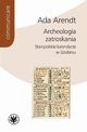 Archeologia zatroskania Staropolskie kalendarze w dziaaniu, Arendt Ada