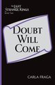 Doubt Will Come, Fraga Carla