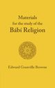 The Babi Religion. by Edward Granville Browne, Browne E. G.