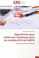 Algorithmes pour l'infrence statistique dans les mod?les rca et garch, BENMOUMEN-M