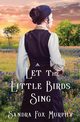 Let the Little Birds Sing, Murphy Sandra Fox