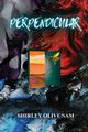 Perpendicular, Sam Shirley Olive