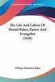 The Life And Labors Of Daniel Baker, Pastor And Evangelist (1858), Baker William Mumford