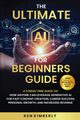 The Ultimate AI For Beginners Guide, Kimberly Ken