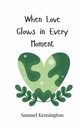 When Love Glows in Every Moment, Kensington Samuel