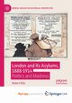 London and its Asylums, 1888-1914, Ellis Robert