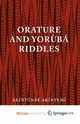 Orature and Yoruba Riddles, Akinyeme A.