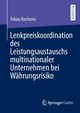 Lenkpreiskoordination des Leistungsaustauschs multinationaler Unternehmen bei Whrungsrisiko, Kochems Tobias