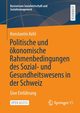 Politische und konomische Rahmenbedingungen des Sozial- und Gesundheitswesens in der Schweiz, Kehl Konstantin