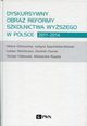 Dyskursywny obraz reformy szkolnictwa wyszego w Polsce 2011-2014, Chomik Dominik, Falkowski Tomasz, Ostrowicka Helena, Rzyska Aleksandra, Spychalska-Stasiak Justyna,