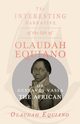 The Interesting Narrative of the Life of Olaudah Equiano, Or Gustavus Vassa, The African., Vassa Olaudah Equiano