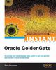 Instant Oracle GoldenGate How-to, Bruzzese Tony