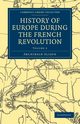 History of Europe During the French Revolution - Volume 2, Alison Archibald