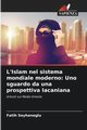 L'Islam nel sistema mondiale moderno, Seyhanoglu Fatih