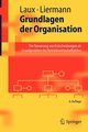Grundlagen der Organisation, Laux Helmut