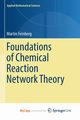 Foundations of Chemical Reaction Network Theory, Feinberg Martin