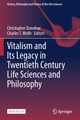 Vitalism and Its Legacy in Twentieth Century Life Sciences and Philosophy, 