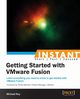 Instant Getting Started with VMware Fusion, Roy Michael