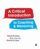 A Critical Introduction to Coaching and Mentoring, Gray David E