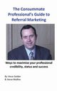 The Consummate Professional's Guide to Referral Marketing, Golder Vince