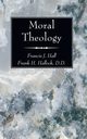 Moral Theology, Hall Francis J.