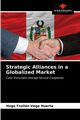 Strategic Alliances in a Globalized Market, Vega Huerta Hugo Froiln