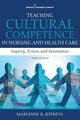 Teaching Cultural Competence in Nursing and Health Care, Jeffreys Marianne R. EdD RN