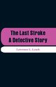 The Last Stroke, Lynch Lawrence L.