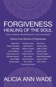 Forgiveness, Healing of the Soul, Wade Alicia Ann