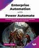 Enterprise Automation with Power Automate, Heath Michael
