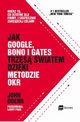 Jak Google Bono i Gates trzs wiatem dziki metodzie OKR, Doerr John