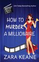 How to Murder a Millionaire (Movie Club Mysteries, Book 3), Keane Zara