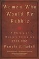 Women Who Would Be Rabbis, Nadell Pamela Susan