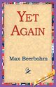 Yet Again, Beerbohm Max