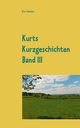 Kurts Kurzgeschichten Band III, Schmitz Kurt