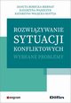 Rozwizywanie sytuacji konfliktowych, Borecka-Biernat Danuta, Wajszczyk Katarzyna, Walcka-Matyja Katarzyna