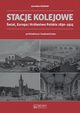 Stacje kolejowe wiat, Europa i Krlestwo Polskie 1830-1915, Zieliski Jarosaw