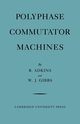Polyphase Commutator Machines, Adkins B.